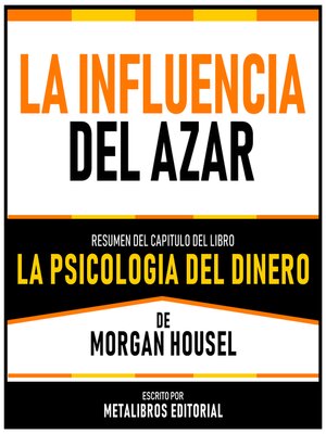 cover image of La Influencia Del Azar--Resumen Del Capitulo Del Libro La Psicologia Del Dinero De Morgan Housel